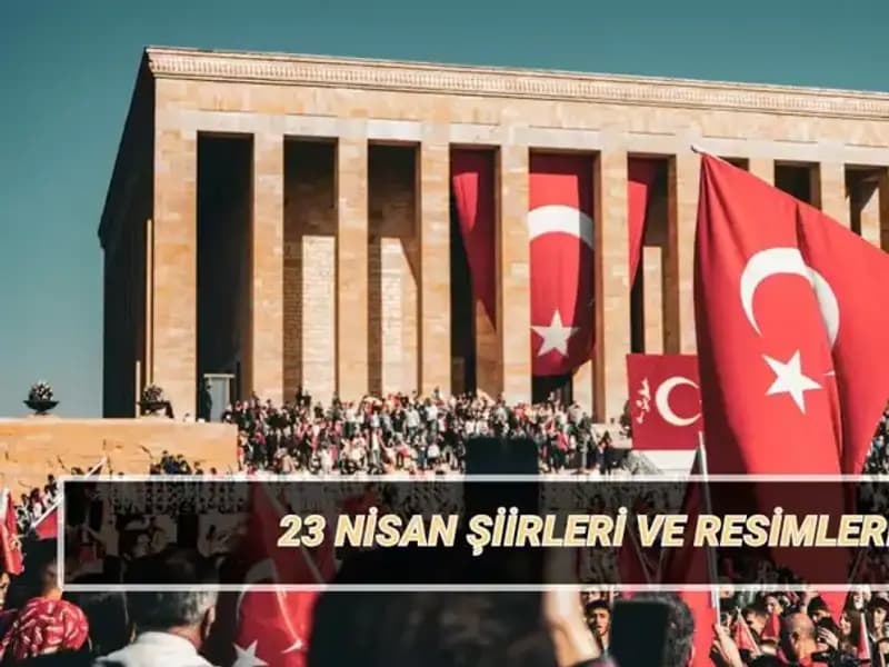 23 Nisan Ulusal Egemenlik ve Çocuk Bayramı: 2025'in En Güzel Şiirleri