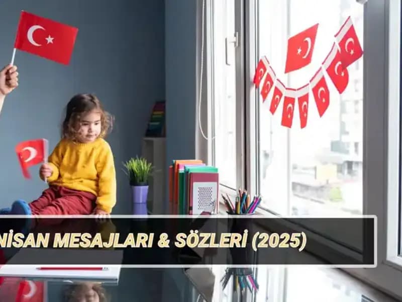 23 Nisan Ulusal Egemenlik ve Çocuk Bayramı'nda Duygusal Mesajlar ve Kutlama Sözleri