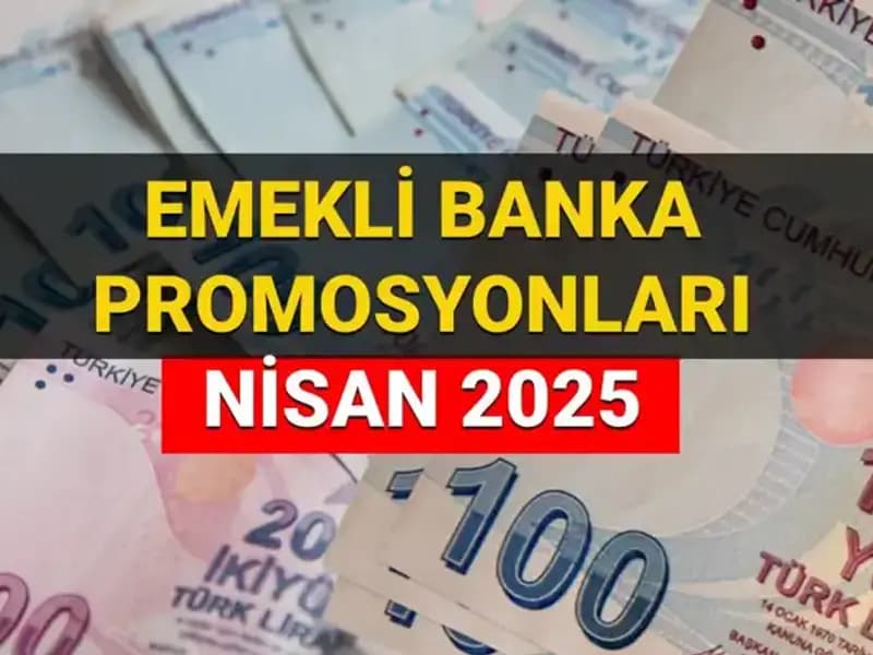 Emekli Banka Promosyonları 2025 Nisan’da Yükseliyor! Hangi Banka Ne Kadar Ödeme Yapıyor?