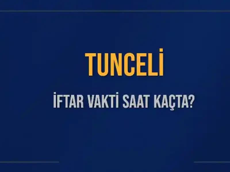 Tunceli’de İftar Saati: Bugün Ne Zaman Başlıyor?