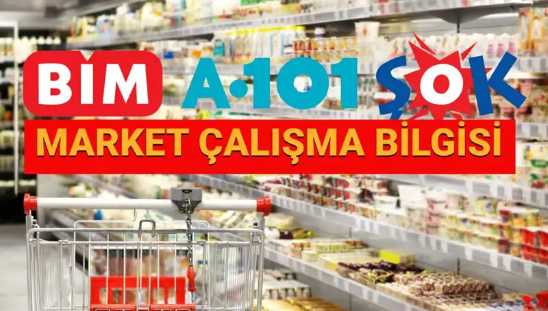Bayramda A101, BİM ve ŞOK Market Açık mı? Çalışma Saatleri Neler?