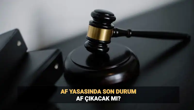 2025’te Af Yasası: Genel Af ya da Umut Hakkı Tartışmaları Şiddetleniyor!