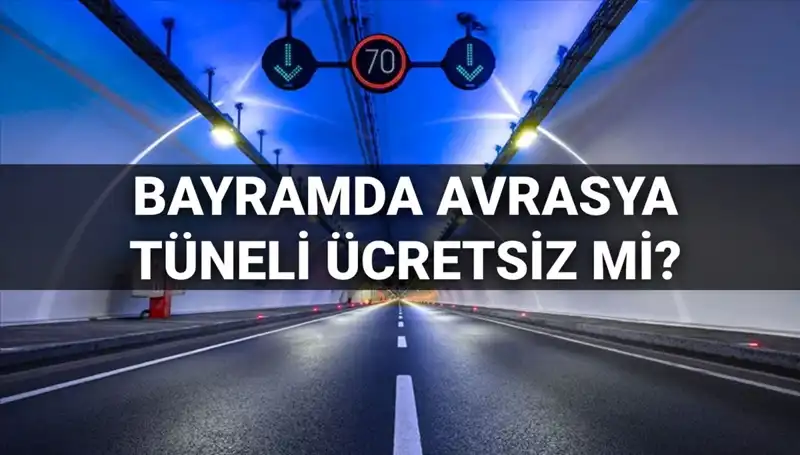 Bayramda Avrasya Tüneli Ücretsiz Mi? İşte Tüm Detaylar!